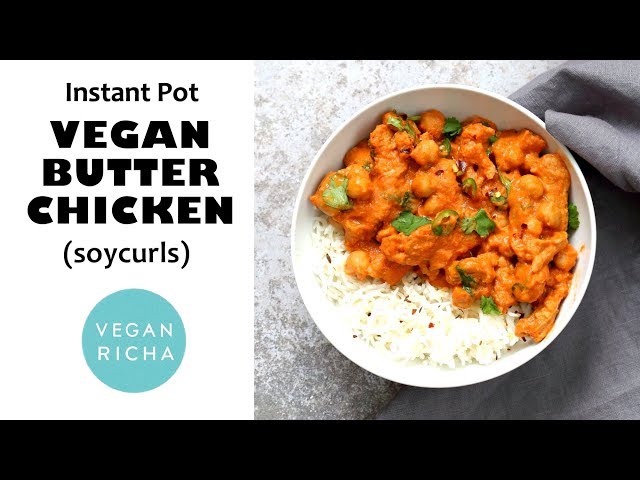 Instant Pot Vegan Butter Chicken with Soycurls and Chickpeas | Vegan Richa Recipes