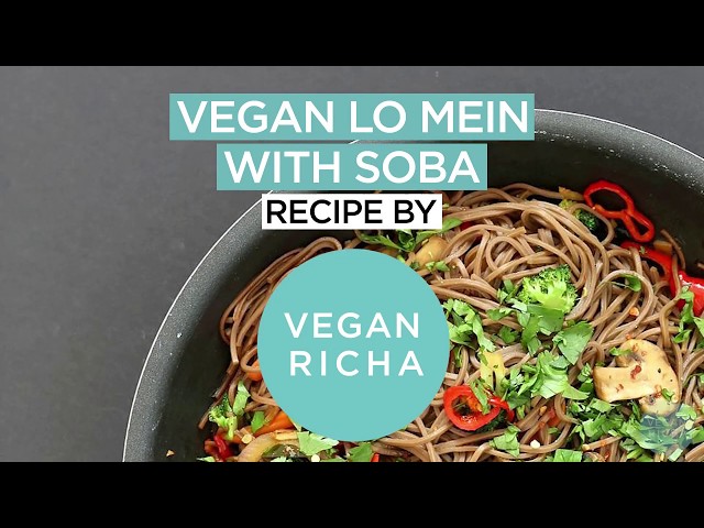 Lo Mein with Veggies & Soba Noodles 20 Minute - VeganRicha.com