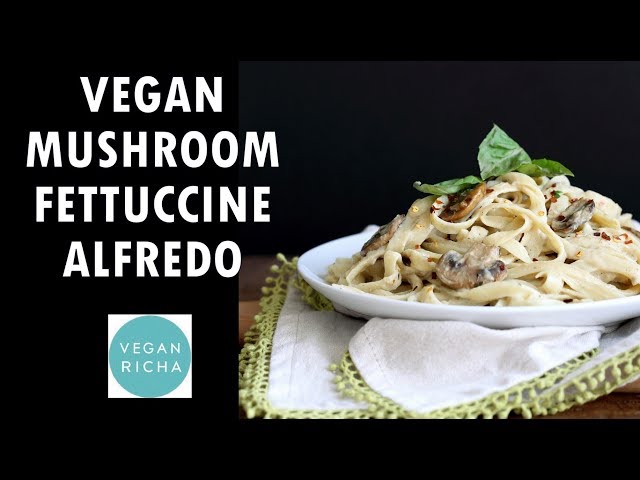 Vegan Fettuccine Alfredo with Mushrooms - Nut-free option | VeganRicha.com Recipes